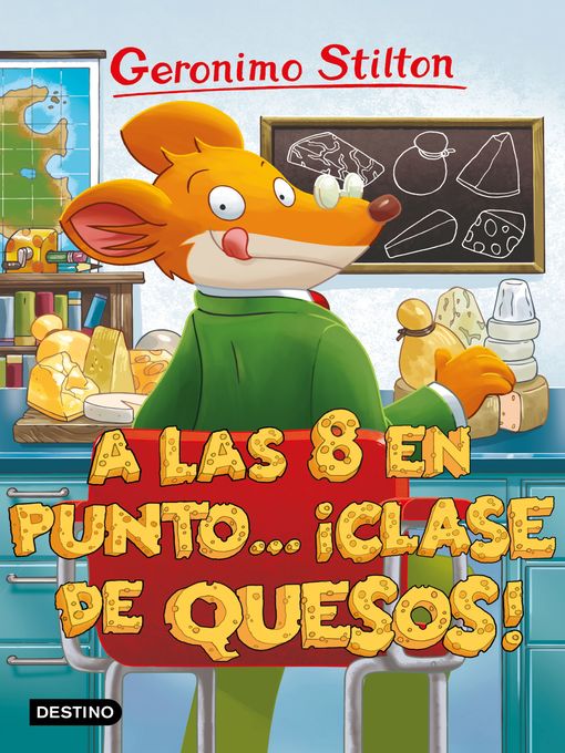 Title details for A las ocho en punto... ¡clase de quesos! by Geronimo Stilton - Available